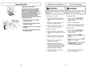 Page 27- 27 - - 30 -
Accesorios del mango➢
Si tiene  instalada la P PO
OW
WE
ER
RN
NO
OZ
ZZ
ZL
LE
E
,
apague la aspiradora antes de quitar el
mango de los tubos.
➢
Oprima el  botón de bloqueo.
➢
Deslice el accesorio deseado con firmeza
sobre el mango  
(Consulte pagina 29
).
Accesorios del tubo➢
Si tiene  instalada la P PO
OW
WE
ER
RN
NO
OZ
ZZ
ZL
LE
E
,
apague  el enchufe antes de quitar el
mango de los tubos.
➢
Para retirar los tubos de la P PO
OW
WE
ER
R
N NO
OZ
ZZ
ZL
LE
E
, colóquelos en la posición...