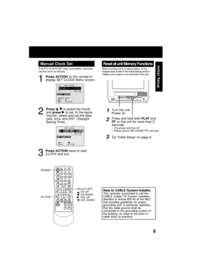 Page 99
Iniübial Seübup
TA P EPüfSITIüfN
CüfUNTERRESET
SPEED
FM/TV CM/ZERüf
PAUSE/SLüf
W
ACTIüfN PRüfG
TRACKING
R-TUNE
DISPLAY
MUTE
REC
PüfWER
1
23
4 5
6
7 8
9
1000
VüfL
VüfL C H
C H
PLAY
STüfP FF/REW/EJECT NITE
SLEEP
SELECT
SEARCH
ADD/DLT
Reseüb all uniüb Memory Funcübions
Whe;f movi;fg u;fit to a ;few locatio;f, or if a
mistake was ma;be i;f the I;fitial Setup sectio;f.
• Make sure a tape is ;fot i;fserte;b i;f the u;fit.
Manual Clock Seüb
If AUTO CLOCK SET was i;fcomplete, ma;fually
set the clock as...