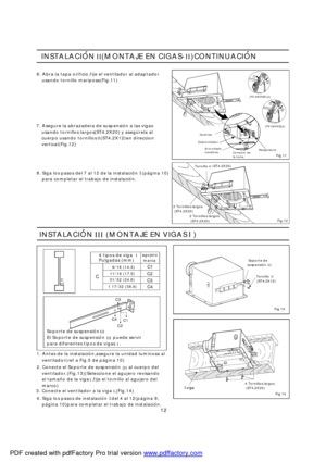 Page 12(FV-08VKML2)
(FV-08VKSL2)INSTALACION(MONTAJEENCIGAS-)CONTINUACION
6.Abralatapaorificio,fijeelventiladoraladaptador usandotornillomariposa(Fig.11)
7.Asegurelaabrazaderadesuspensionalasvigas usandotornilloslargos(ST4.2X20)yasegurelaal
cuerpousandotornillos(ST4.2X12)endireccion
vertical(Fig.12) 8.Sigalospasosdel7al12delainstalacion(pagina10)
paracompletareltrabajodeinstalacion. INSTALACION(MONTAJEENVIGAS)
4tiposdeviga
Pulgadas(mm)
Soportedesuspension
EISoportedesuspensionpuedeservir...