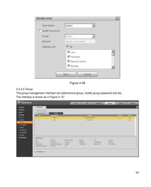 Page 74                                              
 69 
 
Figure 4-56 
4.4.2.2 Group 
The group management interface can add/remove group, modify group password and etc.  
The interface is shown as in Figure 4- 57. 
  