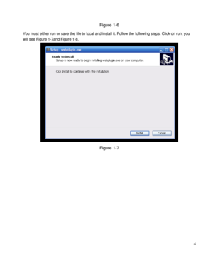 Page 9                                              
 4 
Figure 1-6  
You must either run or save the file to local and install it. Follow the following steps. Click on run, you 
will see Figure 1-7and Figure 1-8. 
 
Figure 1-7 
  