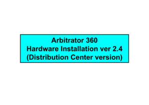 Page 1Arbitrator 360 
Hardware Installation ver 2.4Hardware Installation ver 2.4(Distribution Center version) 