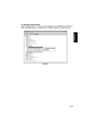 Page 17E-16
ENGLISH
For Windows Vista Business,
Click “P2 SBP2 Device”. There are 5 items displayed from “MATSHITA AJ-PCD20 #1
IEEE 1394 SBP2 Device” to “MATSHITA AJ-PCD20 #5 IEEE 1394 SBP2 Device”.
Figure 23
P2 devices 1394b 
drivers
P2Installer(VQT0L24-8)_E_F_C_J.book  16 ページ  ２００８年２月１２日　火曜日　午後１時５０分 