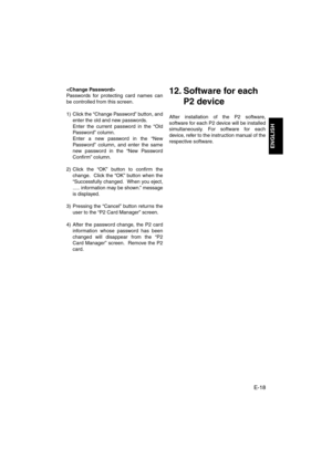 Page 19E-18
ENGLISH

Passwords for protecting card names can
be controlled from this screen. 
1) Click the “Change Password” button, and
enter the old and new passwords. 
Enter the current password in the “Old
Password” column. 
Enter a new password in the “New
Password” column, and enter the same
new password in the “New Password
Confirm” column. 
2) Click the “OK” button to confirm the
change.  Click the “OK” button when the
“Successfully changed.  When you eject,
..... information may be shown.” message
is...