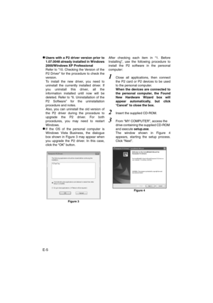 Page 6E-5 z
Users with a P2 driver version prior to
1.07.0048 already installed in Windows
2000/Windows XP Professional
Refer to “10. Checking the Version of the
P2 Driver” for the procedure to check the
version.
To install the new driver, you need to
uninstall the currently installed driver. If
you uninstall this driver, all the
information installed until now will be
deleted. Refer to “6. Uninstallation of the
P2 Software” for the uninstallation
procedure and notes.
Also, you can uninstall the old version...