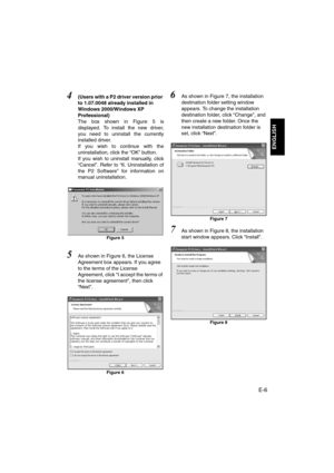 Page 7E-6
ENGLISH
4(Users with a P2 driver version prior 
to 1.07.0048 already installed in 
Windows 2000/Windows XP 
Professional)
The box shown in Figure 5 is
displayed. To install the new driver,
you need to uninstall the currently
installed driver.
If you wish to continue with the
uninstallation, click the “OK” button. 
If you wish to uninstall manually, click
“Cancel”. Refer to “6. Uninstallation of
the P2 Software” for information on
manual uninstallation.
Figure 5
5As shown in Figure 6, the License...