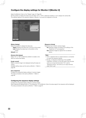 Page 8888
Configure	the	display	settings	for	Monitor	2	[Monitor	2]
Select the [Monitor 2] tab on the "Display" page. (+ Page 60)
Set the position to display the status bar and select "On" or "Off" to determine whether or not to display the camera title. 
The settings relating to the sequence display on Monitor 2 can also be configured on this tab. 
    
[Status	display]
Select the position to display the status bar. Upper: Displays the status bar on the top of the screen. 
Low: Displays...