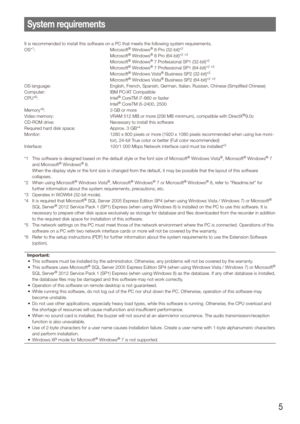Page 55
System requirements
It is recommended to install this software on a PC that meets the following system requirements.
OS*1: Microsoft® Windows® 8 Pro (32-bit)*2
  Microsoft® Windows® 8 Pro (64-bit)*2 *3
 Microsoft® Windows® 7 Professional SP1 (32-bit)*2
 Microsoft® Windows® 7 Professional SP1 (64-bit)*2 *3
 Microsoft® Windows Vista® Business SP2 (32-bit)*2
 Microsoft® Windows Vista® Business SP2 (64-bit)*2 *3
OS language: English, French, Spanish, German, Italian, Russian, Chinese (Simplified Chinese)...