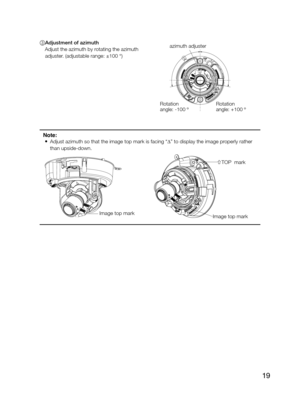 Page 1919
3 Adjustment of azimuth 
  Adjust the azimuth by rotating the azimuth adjuster. (adjustable range: ±100 °) 
Note:  
• 
Adjust azimuth so that the image top mark is facing “∆” to display the image properly rather 
than upside-down.
Image top mark TOP mark 
azimuth adjuster
Rotation 
angle: +100 º 
Rotation 
angle: -100 º
Image top mark 