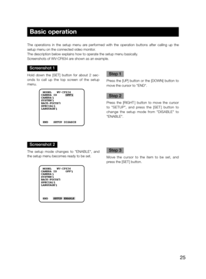 Page 2525
Screenshot 2
The  setup  mode  changes  to  "ENABLE",  and  
the setup menu becomes ready to be set. 
Step 3
Move  the  cursor  to  the  item  to  be  set,  and 
press the [SET ] button. 
Screenshot 1
Hold  down  the  [SET]  button  for  about  2  sec-
onds  to  call  up  the  top  screen  of  the  setup 
menu. 
Step 1
Press the [UP] button or the [DOWN] button to  
move the cursor to "END".
Step 2
Press  the  [RIGHT]  button  to  move  the  cursor 
to  "SETUP",  and  press...