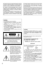 Page 22
CAUTION: TO REDUCE THE RISK OF ELECTRIC SHOCK,DO NOT REMOVE COVER (OR BACK).
NO USER-SERVICEABLE PARTS INSIDE.
REFER SERVICING TO QUALIFIED SERVICE PERSONNEL.
CAUTION
RISK OF ELECTRIC 
SHOCK DO NOT OPEN
The lightning flash with arrow-
head symbol, within an equilat-
eral triangle, is intended to alert 
the user to the presence of 
uninsulated "dangerous volt-
age" within the product's enclo-
sure that may be of sufficient 
magnitude to constitute a risk of 
electric shock to persons.
The...