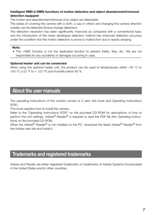 Page 77
About the user manuals
Trademarks and registered trademarks
The  operating  instructions  of  the  camera  consist  of  2  sets:  this  book  and  Operating  Instructions 
(PDF). 
This book explains how to install the camera. 
Refer  to  the  "Operating  Instructions  (PDF)"  on  the  provided  CD-ROM  for  descriptions  of  how  to 
perform  the  unit  settings.  Adobe
®  Reader®  is  required  to  read  the  PDF  file  (the  Operating  Instruc-
tions) on the provided CD-ROM. 
When  the...