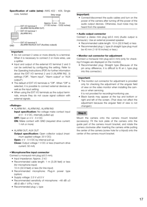 Page 17Specification  of  cable  (wire):  AWG  #22  -  #28,  Single core, twisted
Important:
	 •	 Do	 not	connect	 2	wires	 or	more	 directly	 to	a	terminal.	
When it is necessary to connect 2 or more wires, use 
a splitter.
	 •	 Input	 and	output	 of	the	 external	 I/O	terminal	 2	and	 3	
can  be  switched  by  configuring  the  setting.  Refer  to 
the Operating Instructions (PDF) for further information 
about  the  EXT  I/O  terminal  2  and  3  (ALARM  IN2,  3) 
settings  ("Off",  "Alarm...