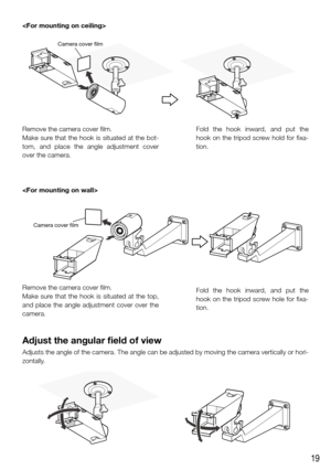 Page 1919
Remove the camera cover film.
Make sure that the hook is situated at the bot-
tom,  and  place  the  angle  adjustment  cover 
over the camera.
    Fold  the  hook  inward,  and  put  the 
hook  on  the  tripod  screw  hold  for  fixa-
tion.
    
Camera cover lm
Camera cover lm
Remove the camera cover film.
Make  sure  that  the  hook  is  situated  at  the  top, 
and  place  the  angle  adjustment  cover  over  the 
camera.
    
Fold  the  hook  inward,  and  put  the 
hook  on  the  tripod  screw...