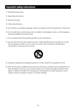Page 44
Important safety instructions
 1)  Read these instructions.
  2)  Keep these instructions.
  3)  Heed all warnings.
  4)  Follow all instructions.
 5) 
Do not block any ventilation openings. Install in accordance with the manufacturer's instructions.
 6) Do not install near any heat sources such as radiators, heat registers, stoves, or other apparatus 
(including amplifiers) that produce heat.
  7)  Only use attachments/accessories specified by the manufacturer.
  8)  Use only with the cart, stand,...