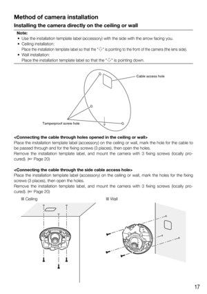 Page 1717
Method of camera installation
Installing the camera directly on the ceiling or wall
Note:
	 •	
Use the installation template label (accessory) with the side with the\
 arrow facing you.
	 •	Ceiling installation:
  Place the installation template label so that the "h" is pointing to the front of the camera (the lens side).
	 •	Wall installation:
  Place the installation template label so that the "h" is pointing down.
 

Place the installation template label (accessory) on the ceiling...