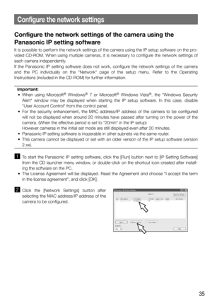 Page 3535
Configure the network settings of the camera using the 
Panasonic IP setting software
It is possible to perform the network settings of the camera using the I\
P setup software on the pro-
vided CD-ROM. When using multiple cameras, it is necessary to configure the network settings of 
each camera independently. 
If the Panasonic IP setting software does not work, configure the network settings of the camera 
and the PC individually on the "Network" page of the setup menu. Refer t\
o the...