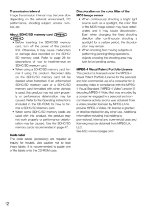 Page 1212
Transmission interval
Image transmission interval may become slow 
depending on the network environment, PC 
performance, shooting subject, access num-
ber, etc. 
About SDHC/SD memory card 
SW316L 
SW316
	 •	 Before	 inserting	 the	 SDHC/SD	 memory	card, turn off the power of this product 
first. Otherwise, it may cause malfunction 
or damage data recorded on the SDHC/
SD memory card. Refer to page 28 for 
descriptions of how to insert/remove an 
SDHC/SD memory card. 
	 •	 When	using	a	SDHC/SD	memory...