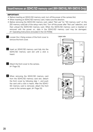 Page 2828
IMPORTANT:
	 •	 Before	inserting	an	SDHC/SD	memory	card,	turn	off 	the	power	of	the	camera	first.
	 •	 When	inserting	an	SDHC/SD	memory	card,	make	sure	the	direction.
	 •	 Before	 removing	 the	 SDHC/SD	 memory	 card,	 select	 "Not	 use"	 for	 "SD	 memory	 card"	 on	 the	 [SD memory card] tab of the setup menu first. Turn off the power after "Not use" selection, and 
then unload the SDHC/SD memory card. When the SDHC/SD memory card is inserted or 
removed with the power on,...