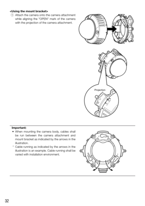 Page 3232

 q  Attach the camera onto the camera attachment 
while  aligning  the  "OPEN"  mark  of  the  camera 
with the projection of the camera attachment. 
LOCKOPEN
Projection
LOCKOPEN
Important: 
	 •	 When	 mounting	the	camera	 body,	cables	 shall	
be  run  between  the  camera  attachment  and 
mount bracket as indicated by the arrows in the 
illustration.
  * Cable running as indicated by the arrows in the 
illustration is an example. Cable running shall be 
varied with installation environment....