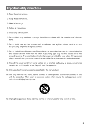 Page 55
Important safety instructions
 1)  Read these instructions.
  2)  Keep these instructions.
  3)  Heed all warnings.
  4)  Follow all instructions.
  5)  Clean only with dry cloth.
  6)  Do  not  block  any  ventilation  openings.  Install  in  accordance  with  the  manufacturer's  instruc-
tions.
  7)  Do not install near any heat sources such as radiators, heat registers, stoves, or other appara-
tus (including amplifiers) that produce heat.
  8)  Do not defeat the safety purpose of the polarized...