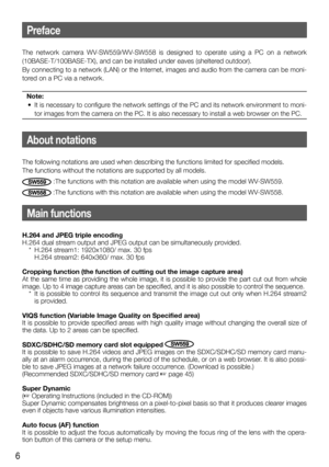 Page 66
The network camera WV-SW559/WV-SW558 is designed to operate using a PC on a network 
(10BASE-T/100BASE-TX), and can be installed under eaves (sheltered outdoor). 
By connecting to a network (LAN) or the Internet, images and audio from the camera can be moni-
tored on a PC via a network. 
Note:
 • 
It is necessary to configure the network settings of the PC and its network environment to moni-
tor images from the camera on the PC. It is also necessary to install a web browser on the PC
. 
   
Preface...