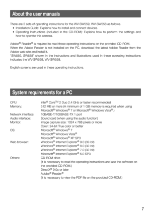 Page 77
About the user manuals
There are 2 sets of operating instructions for the WV-SW559, WV-SW558 as follows. 
  •  Installation Guide: Explains how to install and connect devices.
  •  Operating Instructions (included in the CD-ROM): Explains how to perform the settings and 
how to operate this camera. 
Adobe
® Reader® is required to read these operating instructions on the provided CD-ROM.
When the Adobe Reader is not installed on the PC, download the latest Adobe Reader from the 
Adobe web site and...