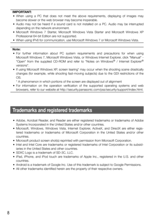 Page 88
IMPORTANT:
  • When using a PC that does not meet the above requirements, displaying of images may 
become slower or the web browser may become inoperable.
  •  Audio may not be heard if a sound card is not installed on a PC. Audio may be interrupted 
depending on the network environment.
  • Microsoft Windows 7 Starter, Microsoft Windows Vista Starter and Microsoft Windows XP 
Professional 64-bit Edition are not supported.
  •  When using IPv6 for communication, use Microsoft Windows 7 or Microsoft...