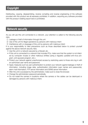 Page 99
Network security
As you will use this unit connected to a network, your attention is called to the following security 
risks. 
 q  Leakage or theft of information through this unit
 w  Use of this unit for illegal operations by persons with malicious intent
 e  Interference with or stoppage of this unit by persons with malicious intent
It is your responsibility to take precautions such as those described below to protect yourself 
against the above network security risks. 
  •  Use this unit in a...