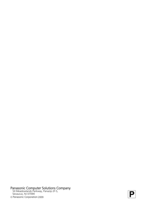 Page 20
Panasonic Computer Solutions Company
50 Meadowlands Parkway, Panazip 2F-5,
Secaucus, NJ 07094
©  2009P 