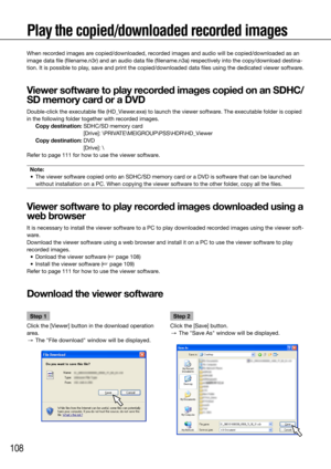 Page 108108
Play the copied/downloaded recorded images
Step 1
Click the [Viewer] button in the download operation 
area. 
  →  The "File download" window will be displayed.
    Step 2
Click the [Save] button. 
  →  The "Save As" window will be displayed.
    
When recorded images are copied/downloaded, recorded images and audio will be copied/downloaded as an 
image data file (filename.n3r) and an audio data file (filename.n3a)\
 respectively into the copy/download destina-
tion. It is possible...