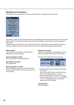 Page 2424
Operations of the submenu
The submenu will be displayed by clicking the [S.Menu] button (☞ page 16) on the status bar.
    
The submenu window is the same window that can be displayed when operati\
ng the buttons on the front panel. 
Refer to page 16 for further information about the functions operable on\
 the submenu and the descriptions 
about them. 
The following are instructions for how to operate the submenu window and a panel display\
ed by selecting a 
submenu (camera control panel, camera...