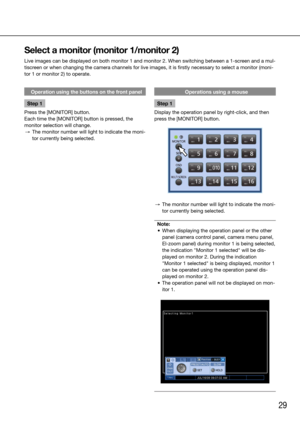 Page 2929
Operation using the buttons on the front panel
Step 1
Press the [MONITOR] button.
Each time the [MONITOR] button is pressed, the 
monitor selection will change. 
  →  The monitor number will light to indicate the moni-
tor currently being selected.
    Operations using a mouse
Step 1
Display the operation panel by right-click, and then 
press the [MONITOR] button. 
  →  The monitor number will light to indicate the moni-
tor currently being selected.
Note:
	 •	 When	displaying	the	operation	panel	or...