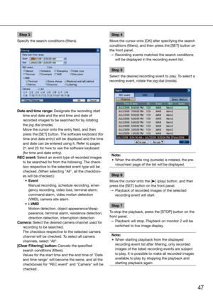 Page 4747
Step 3
Specify the search conditions (filters). 
Date and time range: Designate the recording start  time and date and the end time and date of 
recorded images to be searched for by rotating 
the jog dial (inside). 
    Move the cursor onto the entry field, and then 
press the [SET] button. The software keyboard (for 
time and date entry) will be displayed and the time 
and date can be entered using it. Refer to pages 
21 and 25 for how to use the software keyboard 
(for time and date entry).
REC...