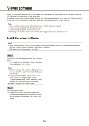 Page 107106107
Viewer software
When an image file or an audio file is downloaded, the downloaded file w\
ill be saved as an image file (file name.
n3r, file name.h3r) or an audio file (file name.h3a).
The viewer software can be downloaded together with the downloaded image\
 file or audio file. Playback, saving 
and printing of the downloaded image file or audio file are available us\
ing the viewer software.Note: Viewer software to be copied differs depending on the file to be downl\
oaded.  
•	
If the...