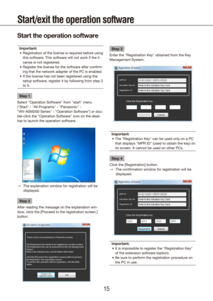 Page 151415
Start/exit the operation software
Start the operation software
Important:Registration of the license is required before using 
•	
this software. This software will not work if the li-
cense is not registered.
Register the license for the software after confirm-
•	
ing that the network adapter of the PC is enabled.
If the license has not been registered using the 
•	
setup software, register it by following from step 2 
to 5. 
Step 1
Select "Operation Software" from "start" menu...