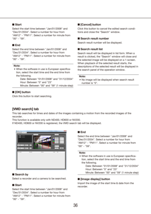 Page 363637
n Start
Select the start time between "Jan/01/2008" and 
"Dec/31/2034". Select a number for hour from 
"AM12" - "PM11". Select a number for minute from 
"00" - "59".
n End
Select the end time between "Jan/01/2008" and 
"Dec/31/2034". Select a number for hour from 
"AM12" - "PM11". Select a number for minute from 
"00" - "59".
Note: When the software in use is European specifica-
•	
tion, select the start...