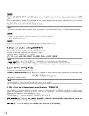 Page 1414
Step 5
Press  the  [UP ],  [DOWN],  [RIGHT],  and  [LEFT]  buttons  to  move  the  flashing  cursor  to  the  area  to  be  masked  and  press  the  [SET] 
button. 
When the selected area is masked, the masked area will start blinking (between stripes and white). When the flashing \
cursor is moved 
to other areas, the masked area will be displayed in white. 
Repeat the above procedure to mask other areas as necessary.
Note:
	 •	 To 	cancel 	the 	masking, 	select 	the 	masked 	area 	to 	be 	canceled,...