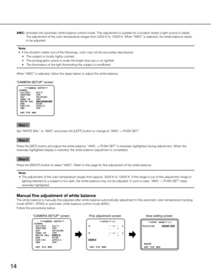 Page 1414
AWC: Activates the automatic white balance control mode. This adjustment is suitable for a location where a light source is stable. 
The adjustment of the color temperature ranges from 2000 K to 10000 K. When “AWC” is selected, the white balance needs 
to be adjusted.
Note: 
•		If	the	situation	meets	one	of	the	followings,	color	may	not	be	accurately	reproduced.	
	 •	 The	subject	is	mostly	highly-colored.	
	 •	 The	photographic	scene	is	under	the	bright	blue	sky	or	at	nightfall.	
	 •	 The	illumination...