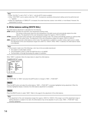 Page 1414
Note:
	 •	 When	“ALC/ELC”	is	set	to	“ELC”	or	“ALC+”,	only	the	AUTO	mode	is	enabled.		
	 •	 When	“SHUTTER”	is	set	to	options	other	than	“OFF”,	the	electronic	sensitivity	enhancement	setting	cannot	be	performed	and	“---” appears.
	 •	 When	the	magnification	of	“SENS	UP”	is	increased,	the	screen	becomes	coarser,	more	whitish,	or	more	flawed.	However,	this	 phenomenon is normal.
6. White balance setting [WHITE BAL] 
The white balance adjustment is selectable from the following.
ATW1 (default):  Activates...