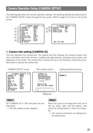 Page 2323
Camera Operation Setup [CAMERA SETUP]
The following describes the camera operation settings. The following settings are performed on
the CAMERA SETUP screen through the top screen. Refer to page 21 for how to call up the
screen.
1. Camera title setting [CAMERA ID]
This item specifies the camera title. The camera title that indicates the camera location and
other information about the camera is created with alphanumeric characters and symbol, and
displayed on the screen. The camera title is named with...