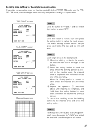 Page 2727
Sensing area setting for backlight compensation
If backlight compensation does not function desirably in the PRESET ON mode, use the PRE-
SET OFF mode, mask too bright areas manually and perform backlight compensation.
      **ALC CONT**
     BACK LIGHT COMP   
   
PRESET        OFF
PEAK MODE     OFF
MASK SET
LEVEL         ...
|...128
              -     +
 
 RET TOP END
      **ELC CONT**
     BACK LIGHT COMP   
   
PRESET        OFF
PEAK MODE     OFF
MASK SET
LEVEL         ...
|...128...