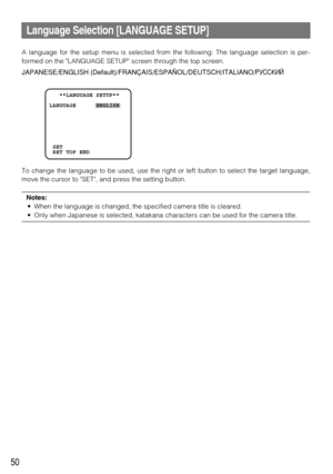 Page 5050
   **LANGUAGE SETUP**
LANGUAGE      ENGLISH
 SET
 RET TOP END
Language Selection [LANGUAGE SETUP]
A language for the setup menu is selected from the following: The language selection is per-
formed on the LANGUAGE SETUP screen through the top screen.
JAPANESE/ENGLISH (Default)/FRANÇAIS/ESPAÑOL/DEUTSCH/ITALIANO/
êìëëäàâ
To change the language to be used, use the right or left button to select the target language,
move the cursor to SET, and press the setting button. 
Notes: 
• When the language is...