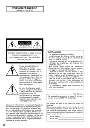 Page 5656
VERSION FRANÇAISE(FRENCH VERSION)
ATTENTION: AFIN DE PRÉVENIR LE RISQUE DE CHOCS
ÉLECTRIQUES, NE PAS RETIRER LES VIS. 
TOUTE RÉPARATION DEVRAIT ÊTRE CONFIÉE À UN
PERSONNEL QUALIFIÉ.
CAUTION
RISK OF ELECTRIC
SHOCK DO NOT OPEN
Léclair à extrémité fléchée
placé dans un triangle
équilatéral est destiné à attirer
lattention de lutilisateur sur la
présence dune tension
potentiellement dangereuse et
non isolée se trouvant dans les
limites du coffret de lappareil
dont la puissance est suffisante
pour...