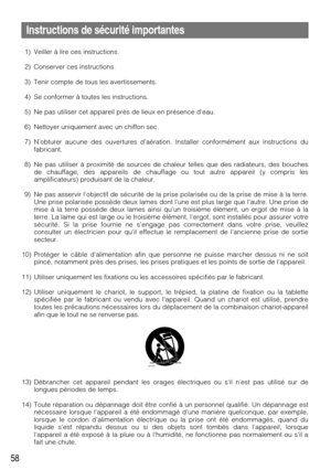 Page 5858
Instructions de sécurité importantes
1) Veiller à lire ces instructions.
2) Conserver ces instructions.
3) Tenir compte de tous les avertissements.
4) Se conformer à toutes les instructions.
5) Ne pas utiliser cet appareil près de lieux en présence deau.
6) Nettoyer uniquement avec un chiffon sec.
7) Nobturer aucune des ouvertures daération. Installer conformément aux instructions du
fabricant.
8) Ne pas utiliser à proximité de sources de chaleur telles que des radiateurs, des bouches
de chauffage,...