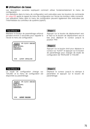 Page 75Vue décran 2
Le mode de configuration change sur
VALIDE et le menu de configuration est
disponible au paramétrage.Étape 3
Déplacer le curseur jusquà la rubrique à
paramétrer et appuyer sur le bouton de
paramétrage.
75
Vue décran 1
Maintenir le bouton de paramétrage enfoncé
pendant environ 2 secondes pour rappeler à
lécran le menu de configuration. Étape 1
Appuyer sur le bouton de déplacement vers
le haut ou le bouton de déplacement vers le
bas pour déplacer le curseur jusquà la
position FIN.
Étape 2...