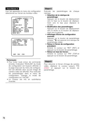 Page 7676
Vue décran 3
Ceci fait apparaître le menu de configuration
sélectionné sur lécran du moniteur vidéo.
Remarques:
• Pour éviter toute erreur de commande
erronée, lindication INVALIDE du mode
de configuration est toujours affichée si
la page daccueil du menu de configura-
tion est affichée alors quune image de
caméra vidéo est affichée. Pour exécuter
les paramétrages dans le menu de
configuration, changer le mode de
configuration sur VALIDE.
• Le curseur est mis en surbrillance
inversée.
Étape 4
Exécuter...