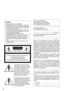 Page 22
CAUTION: TO REDUCE THE RISK OF ELECTRIC SHOCK,DO NOT REMOVE COVER (OR BACK).
NO USER-SERVICEABLE PARTS INSIDE.
REFER SERVICING TO QUALIFIED SERVICE PERSONNEL.
CAUTION
RISK OF ELECTRIC 
SHOCK DO NOT OPEN
The lightning flash with arrow-
head symbol, within an equilat-
eral triangle, is intended to alert 
the user to the presence of 
uninsulated "dangerous volt-
age" within the product's enclo-
sure that may be of sufficient 
magnitude to constitute a risk of 
electric shock to persons.
The...