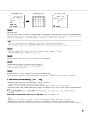 Page 1111
Step 2
Mask bright areas. 
Use  the  up,  down,  right,  and  left  buttons  to  select  an  area  to  be  masked  and  press  the  setting  button.  When  the  selected  area  is 
masked,  the  masked  area  will  start  blinking  (between  stripes  and  white  screen).  When  selecting  another  area  after  masking,  the 
masked area will be edisplayed in white. Repeat the above procedure to mask other areas as necessary. 
Note:
	 •	 To	cancel	the	masking,	select	the	masked	area	to	be	canceled,	and...