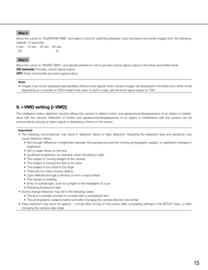 Page 1515
Step 4
Move the cursor to "DURATION TIME" and select a time for switching between color and black-and-white images from the following: 
(default: 10 seconds)
2 sec. - 10 sec. - 30 sec. - 60 sec.
  (S)  (L)
Step 5
Move the cursor to "BURST (BW)", and decide whether or not to provide a burst signal output in the black-and-white mode. 
ON (default): Provides a burst signal output. 
OFF: Does not provide any burst signal output. 
Note:
	 •	 Images	 may	not	be	displayed	 appropriately...